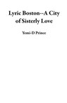 Lyric Boston--A City of Sisterly Love - Yemi-D Prince - 9781889601373