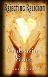 Rejecting Religion Embracing Grace - Greg Albrecht - 9781889973104