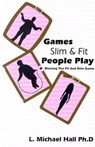 Games Slim People Play: Winning the Fat and Slim Game - L. Michael Hall - 9781890001209