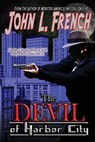 The Devil Of Harbor CIty - John L French - 9781890096793