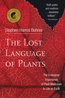 The Lost Language of Plants - Stephen Harrod Buhner - 9781890132880