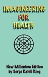 IMAGINEERING FOR HEALTH - Serge Kahili King - 9781890850227