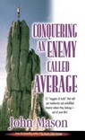 Conquering an Enemy Called Average - John L Mason - 9781890900991
