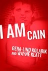 I Am Cain - Gera-Lind Kolanik ; Wayne Klatt - 9781891053719