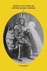 History of Ottawa and Chippewa Indians of Michigan - J. Andrew Blackbird - 9781891143960
