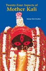 Twenty Four Aspects of Mother Kali - Babaji Bob Kindler - 9781891893049