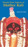 Twenty-Four Aspects of Mother Kali - Babaji Bob Kindler - 9781891893322