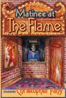 Matinee At The Flame - Christopher Fahy - 9781892950734