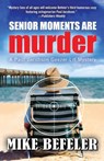 Senior Moments Are Murder - BEFELER,  Mike - 9781893035379