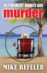Retirement Homes are Murder - Mike Befeler - 9781893035850