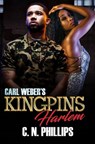 Carl Weber's Kingpins: Harlem - C. N. Phillips - 9781893196056