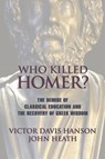 Who Killed Homer - Victor Davis Hanson ; John Heath - 9781893554269