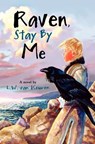 Raven, Stay by Me - Luise Van Keuren - 9781894377300