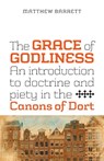 The Grace of Godliness - Matthew Barrett - 9781894400527