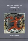 On This Journey We Call Our Life - James Hollis - 9781894574044