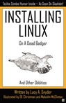 Installing Linux on a Dead Badger - Lucy A. Snyder - 9781894953474