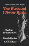The Husband I Never Knew: The Sins of the Fathers - Diane Roblin-Lee - 9781896213088