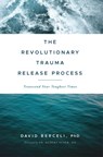 The Revolutionary Trauma Release Process - Ph.D. David Berceli - 9781897238400