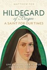 Hildegard of Bingen: A Saint for Our Times - Matthew Fox - 9781897238738