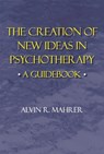 Creation of New Ideas in Psychotherapy: A Guide - Alvin R. Mahrer - 9781898059776
