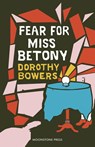 Fear For Miss Betony - Dorothy Bowers - 9781899000098