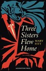 Three Sister Flew Home - Mary Fitt - 9781899000593