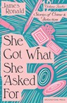 She Got What She Asked For - James Ronald - 9781899000982