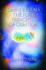 Omni Reveals the Four Principals of Creation - John Payne - 9781899171880