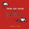 From Our House To Your House - Martin Parr - 9781899235346