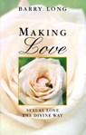 Making Love - Barry Long - 9781899324149