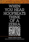 When You Hear Hoofbeats Think of a Zebra - Shems Friedlander - 9781901383195