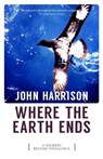 Where the Earth Ends - John Harrison - 9781902638683