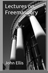 Lectures on Freemasonry - John Ellis - 9781902823485