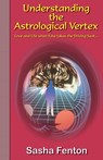 Understanding the Astrological Vertex - Sasha Roberta Fenton - 9781903065129