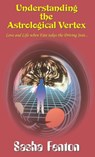 Understanding the Astrological Vertex - Sasha Fenton - 9781903065921