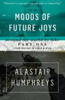Moods of Future Joys - Around the world by bike Part 1 - Alastair Humphreys - 9781903070857