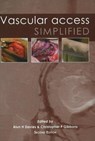 Vascular Access Simplified; second edition - Dr Alun H Davies ; Dr Christopher P Gibbons - 9781903378526