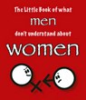 The Little Book of What Men Don't Understand About Women - Martin Ellis ; Amanda Thomas - 9781903506226