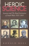 Heroic Science - Swansea and the Royal Institution of South Wales 1835-1865 - Ronald Rees - 9781903529164