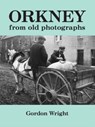 Orkney from Old Photographs - Gordon Wright - 9781904246244