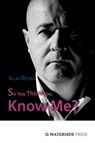 So You Think You Know Me? - WEAVER,  Allan - 9781904380450