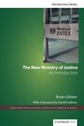 The New Ministry of Justice - Bryan Gibson - 9781904380481
