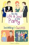 Be the Life and Soul of the Party - Clare Walker - 9781904424994