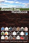 Ground Gas Handbook - Steve Wilson ; Geoff Card ; Sarah Haines - 9781904445685