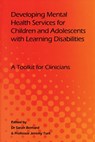 Developing Mental Health Services for Children and Adolescents with Learning Disabilities - Sarah Bernard ; Jeremy Turk - 9781904671619