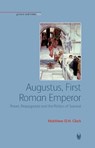 Augustus, First Roman Emperor - Matthew D. H. Clark - 9781904675143