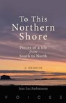 To this Northern Shore - Jean-Luc Barbanneau - 9781904737636