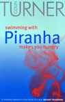 Swimming with Piranha Makes You Hungry - TURNER,  Colin - 9781904956051