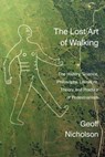 The Lost Art of Walking - Geoff Nicholson - 9781905128174
