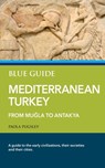 Blue Guide Mediterranean Turkey - Paola Pugsley - 9781905131884